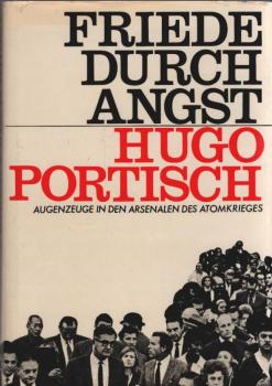 Friede durch Angst : Augenzeuge in d. Arsenalen d. Atomkrieges.