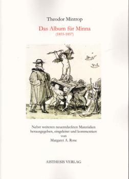Das Album für Minna (1855 - 1857). Nebst weiteren neuentdeckten Materialien.