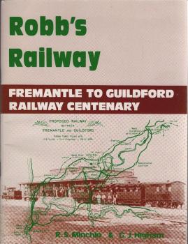 Robb's Railway : Fremantle to Guildford Railway Centenary 1181-1981