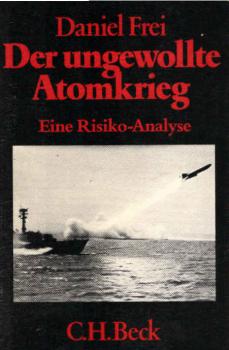 Der ungewollte Atomkrieg : e. Risiko-Analyse.