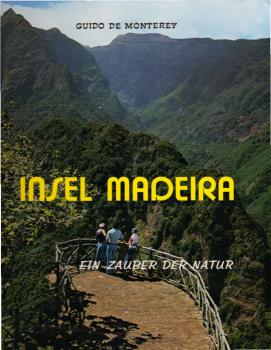 Insel Madeira. Ein Zauber der Natur