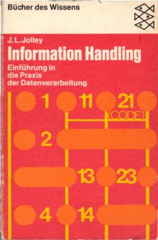 Information Handling : Einführung in d. Praxis d. Datenverarbeitung.