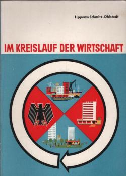 Im Kreislauf der Wirtschaft : Eine wirtschaftskundliche Schrift für den Schulgebrauch und die politische Bildungsarbeit.