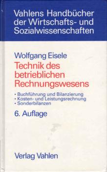 Technik des betrieblichen Rechnungswesens : Buchführung und Bilanzierung, Kosten- und Leistungsrechnung, Sonderbilanzen.