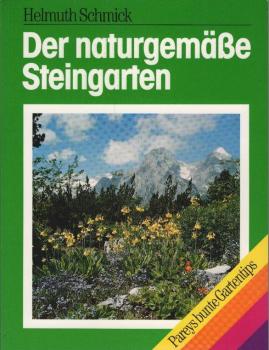 Der naturgemässe Steingarten : Planung, Anlage, Pflege.
