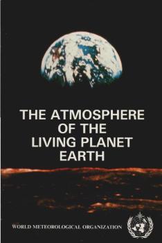 The atmosphere of the living planet Earth. WMO - No. 735