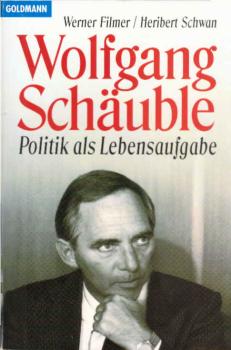 Wolfgang Schäuble : Politik als Lebensaufgabe.