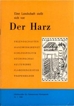 Der Harz; Teil: 5., Freundschaften, Handwerkskunst, Schloßpolitik, Bücherschau, Kulturerbe, Flaschengeister, Tropenbilder*