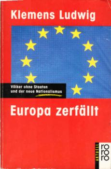 Europa zerfällt : Völker ohne Staaten und der neue Nationalismus.
