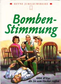 Bomben-Stimmung : 1000 Witze, die Sie vom Hocker reissen.
