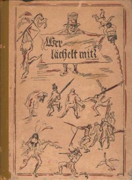 Wer lächelt mit? : Eine Sammlg dt. Humors aus alter, neuer u. jüngster Zeit als stets bereite Hausapotheke als Sorgenbrecher ... dargebracht.