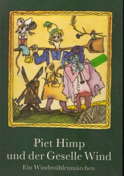 Piet Himp und der Geselle Wind : ein Windmühlenmärchen.