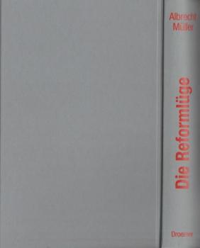 Die Reformlüge : 40 Denkfehler, Mythen und Legenden, mit denen Politik und Wirtschaft Deutschland ruinieren.