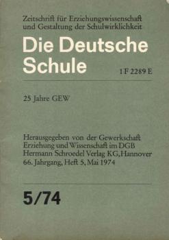 Die Deutsche Schule. Zeitschrift für Erziehungswissenschaft und Gestaltung der Schulwirklichkeit. Heft 5, Mai 1974.