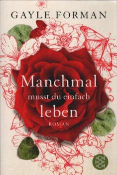 Manchmal musst du einfach leben : Roman.