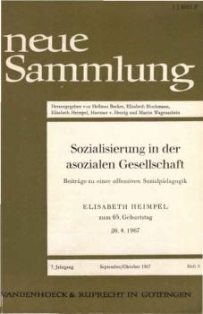 Neue Sammlung. Göttinger Blätter für Kultur und Erziehnng. September / Oktober 1967, Heft 5., Sozialisierung in der asozialen Gesellschaft. Beiträge zur einer offensiven Sozialpädagogik. Elisabeth Heimpel zum 65. Geburtstag.