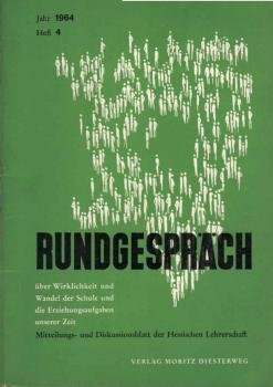 Rundgespräch. Über Wirklichkeit und Wandel der Schule und die Erziehungsaufgaben unserer Zeit. Jahr 1964, Heft 4.