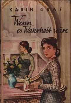 Wenn es Wahrheit wäre : Roman.