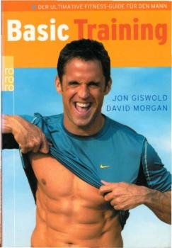 Basic Training : der ultimative Fitness-Guide für den Mann.