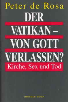 Der Vatikan - von Gott verlassen? : Kirche, Sex und Tod.