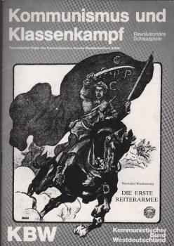 Die erste Reiterarmee (= Kommunismus und Klassenkampf. Theoretisches Organ des Kommunistischen Bundes Westdeutschland (KBW); Revolutionäre Schauspiele; Heft 1).