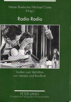 Radio Radio : Studien zum Verhältnis von Literatur und Rundfunk.