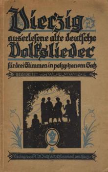 Vierzig auserlesene alte deutsche Volkslieder für drei Stimmen in polyphonem Satz.