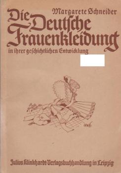 Die deutsche Frauenkleidung in ihrer geschichtlichen Entwicklung.