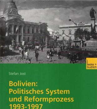 Bolivien : politisches System und Reformprozess 1993 - 1997.