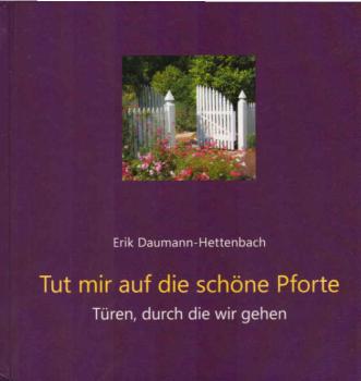 Tut mir auf die schöne Pforte : Türen, durch die wir gehen.