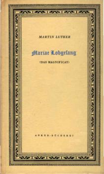 Das Magnificat : Mariae Lobgesang ; Verdeutscht u. ausgelegt.