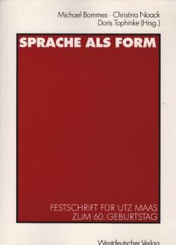 Sprache als Form : Festschrift für Utz Maas zum 60. Geburtstag.