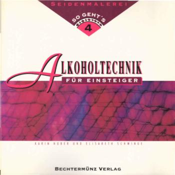Seidenmalerei, so geth's. 4, Alkoholtechnik für einsteiger