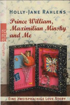 Prince William, Maximilian Minsky and me : eine zweisprachige Love Story.