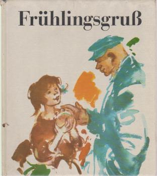 Frühlingsgruss : Geschichten über Ernst Thälmann.