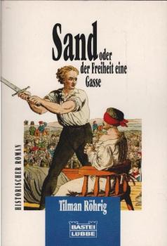 Sand oder der Freiheit eine Gasse : [historischer Roman] / Tilman Röhrig. Ill. von Axel Bertram