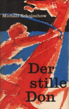 Scholochow, Michail: Der stille Don; Teil: Bd. 2 = Buch 3., Bruderkrieg der Donkosaken; Buch 4. In den Wirren der Gegenrevolution. Übers. aus d. Russ. von E. Margolis u. R. Czora