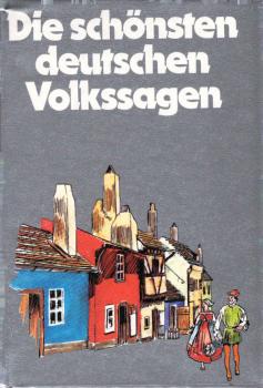Die schönsten deutschen Volkssagen.