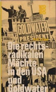 Die rechtsradikalen Mächte in den USA und Goldwater.