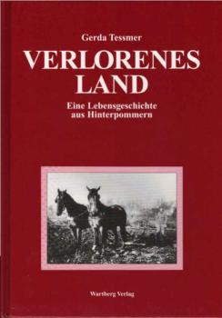Verlorenes Land : eine Lebensgeschichte aus Hinterpommern.