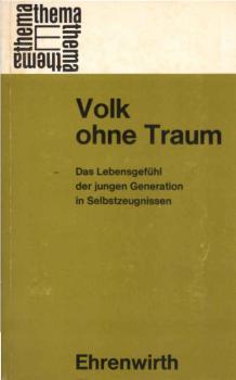 Volk ohne Traum : Das Lebensgefühl d. jungen Generation in Selbstzeugnissen.