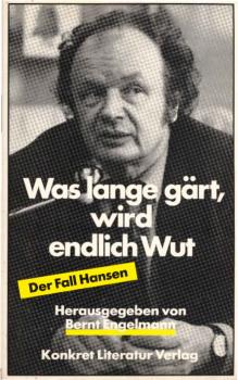 Was lange gärt, wird endlich Wut : d. Fall Hansen.