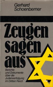 Zeugen sagen aus : Berichte u. Dokumente über d. Judenverfolgung im Dritten Reich.