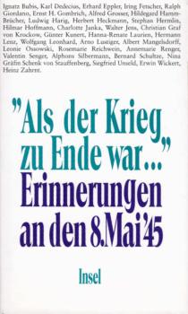 "Als der Krieg zu Ende war" : Erinnerungen an den 8. Mai 1945.