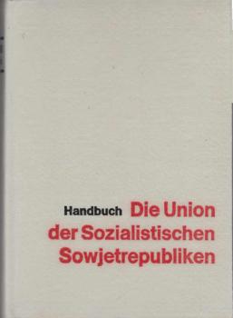 Die Union der Sozialistischen Sowjetrepubliken : Handbuch.