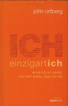Ich einzigartich : wie ich so werde, wie Gott wollte, dass ich bin.