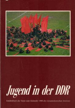 Jugend in der DDR : Sonderdr. d. Texte zum Kalender 1988 d. Gesamtdt. Inst.