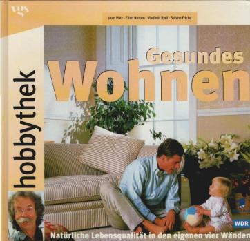 Gesundes Wohnen : natürliche Lebensqualität in den eigenen vier Wänden.