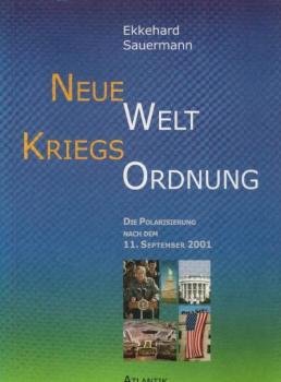 Neue Welt-Kriegs-Ordnung : die Polarisierung nach dem 11. September 2001.