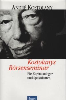 [Börsenseminar] ; Kostolanys Börsenseminar : für Kapitalanleger und Spekulanten.